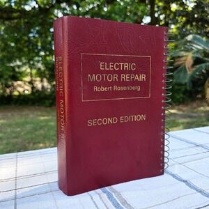 Electric Motor Repair by Robert Rosenberg Second Edition Spiral Bound Red Cover